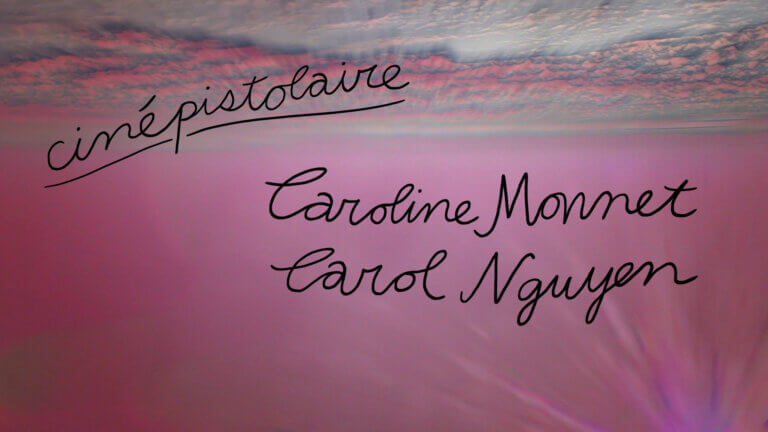 Cinépistolaire, épisode 1 : Caroline Monnet et Carol Nguyen